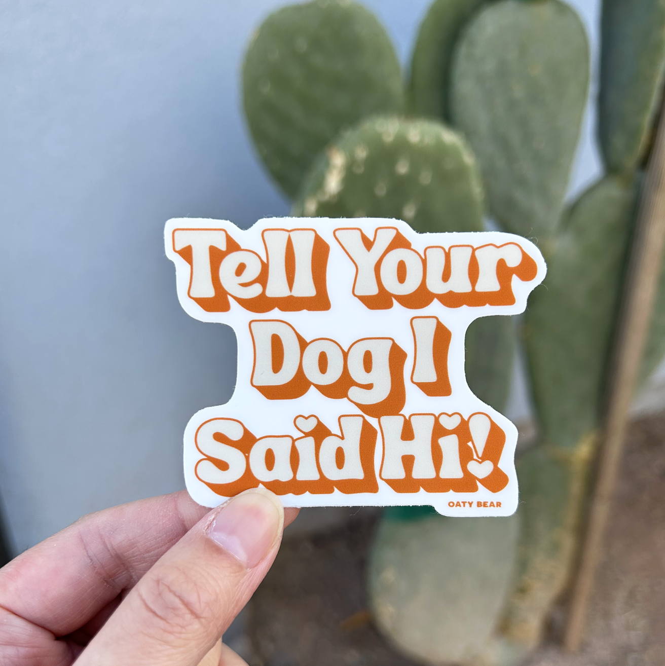 Tell Your Dog I Said Hi Vinyl Sticker